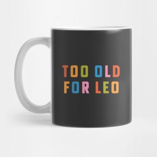 Too Old For Leo 25th Birthday Gift Rainbow Type Mug